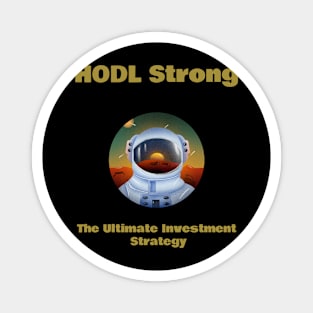 HODL Strong The Ultimate Investment Strategy Magnet